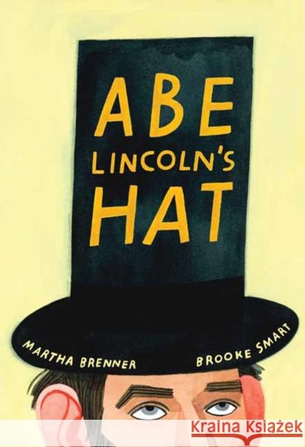 Abe Lincoln's Hat Martha Brenner Brooke Smart 9780525647171 Random House USA Inc