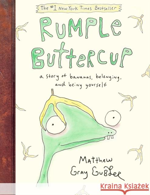 Rumple Buttercup: A Story of Bananas, Belonging, and Being Yourself Matthew Gray Gubler 9780525648444