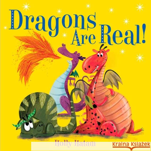 Dragons Are Real! Holly Hatam 9780525648758