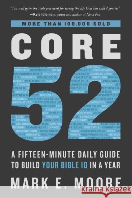 Core 52: A Fifteen-Minute Daily Guide to Build Your Bible IQ in a Year Mark E. Moore 9780525653257 Waterbrook Press
