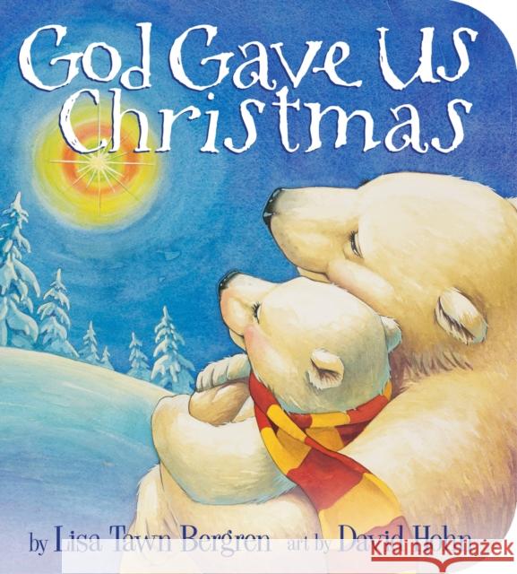 God Gave Us Christmas Lisa Tawn Bergren David Hohn 9780525653493