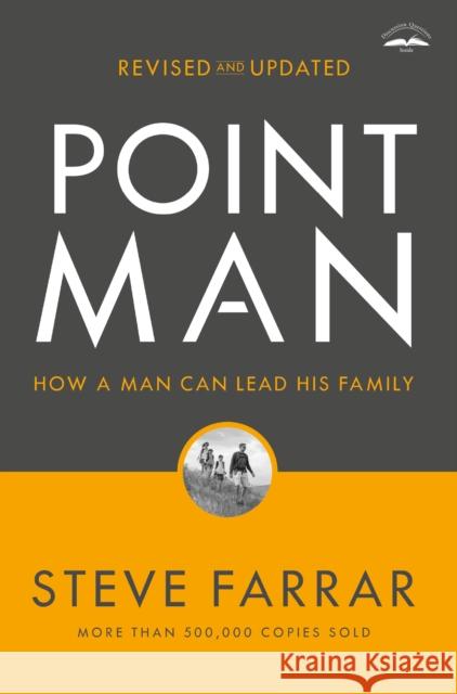 Point Man, Revised and Updated: How a Man Can Lead His Family Farrar, Steve 9780525653523