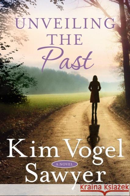 Unveiling the Past Kim Vogel Sawyer 9780525653660 Waterbrook Press