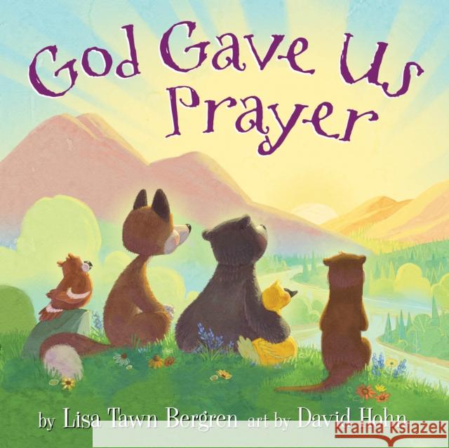 God Gave Us Prayer Lisa Tawn Bergren David Hohn 9780525654117