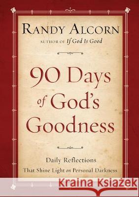 Ninety Days of God's Goodness Randy Alcorn 9780525654216 Multnomah Press