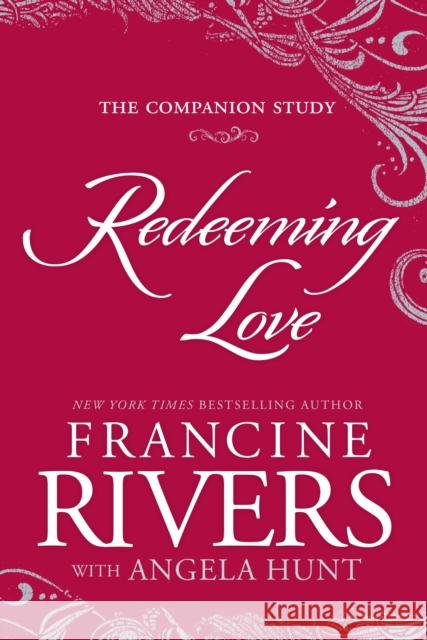 Redeeming Love: The Companion Study Francine Rivers 9780525654360 Multnomah Books