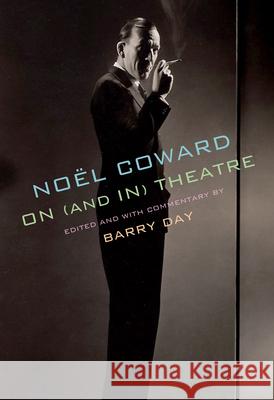 Coward on (and In) Theatre Noel Coward Barry Day 9780525657958 Knopf Publishing Group