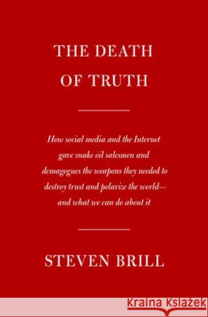 The Death of Truth Steven Brill 9780525658313 Knopf Publishing Group