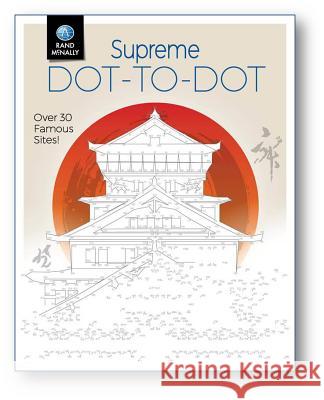 Supreme Dot-To-Dot: Over 30 Famous Sites! Rand McNally 9780528016059 