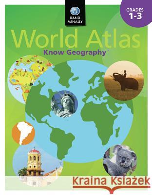 Know Geography World Atlas Grades 1-3 Rand McNally 9780528018930 Rand McNally