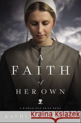 A Faith of Her Own Kathleen Fuller 9780529102782 Thomas Nelson