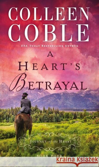 A Heart's Betrayal Colleen Coble 9780529103437 Thomas Nelson