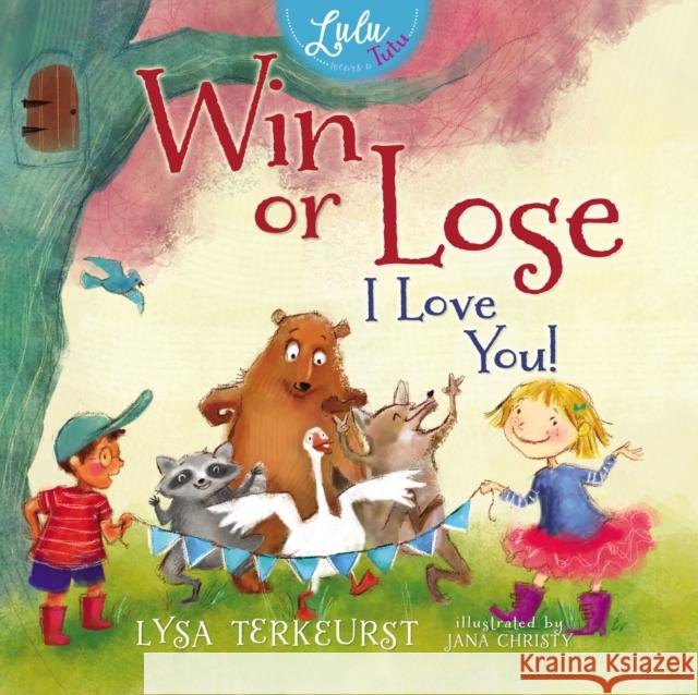 Win or Lose, I Love You! Lysa TerKeurst 9780529104007 Thomas Nelson