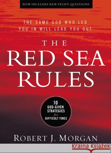 The Red Sea Rules: 10 God-Given Strategies for Difficult Times Robert J. Morgan 9780529104403