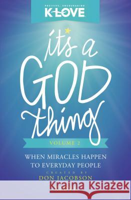 It's a God Thing, Volume 2: When Miracles Happen to Everyday People Don Jacobson 9780529105516