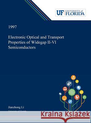 Electronic Optical and Transport Properties of Widegap II-VI Semiconductors Jianzhong Li 9780530002217