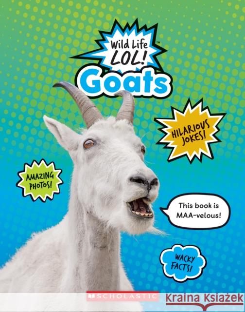 Goats (Wild Life LOL!) Jessica Cohn 9780531132654 Scholastic Inc.