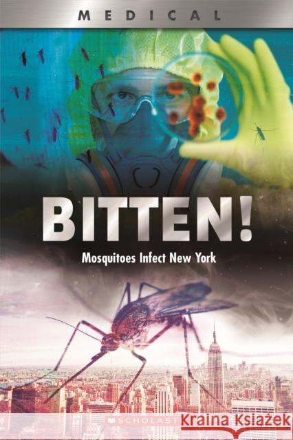 Bitten!: Mosquitoes Infect New York (XBooks) John Shea 9780531132982 C. Press/F. Watts Trade