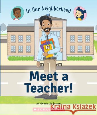 Meet a Teacher! (in Our Neighborhood) Anderson, Annmarie 9780531136843 C. Press/F. Watts Trade