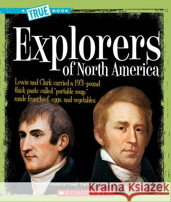 Explorers of North America (a True Book: American History) Taylor-Butler, Christine 9780531147825