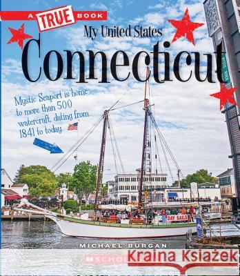 Connecticut (a True Book: My United States) Burgan, Michael 9780531231623