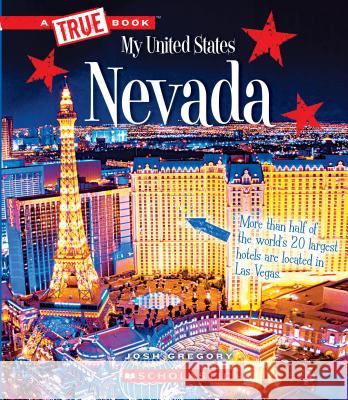 Nevada (a True Book: My United States) Gregory, Josh 9780531231685 C. Press/F. Watts Trade