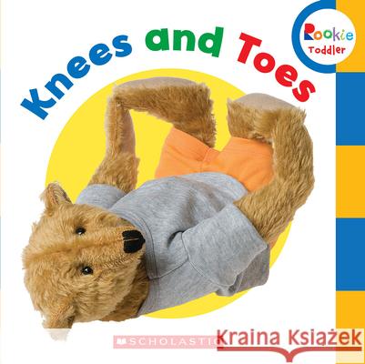 Knees and Toes! (Rookie Toddler) Scholastic 9780531245460 Children's Press