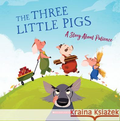 The Three Little Pigs: A Story about Patience Rusu, Meredith 9780531246238 C. Press/F. Watts Trade