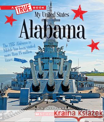 Alabama (a True Book: My United States) Kittinger, Jo S. 9780531247129 C. Press/F. Watts Trade