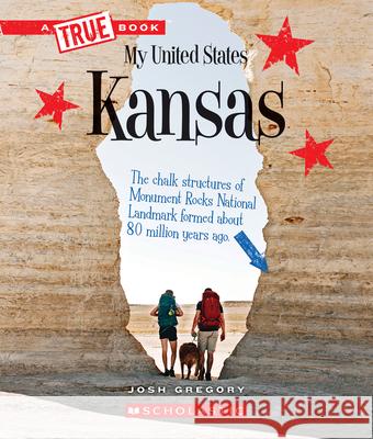 Kansas (a True Book: My United States) Gregory, Josh 9780531250792