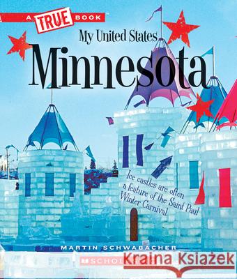 Minnesota (a True Book: My United States) Schwabacher, Martin 9780531250808 C. Press/F. Watts Trade