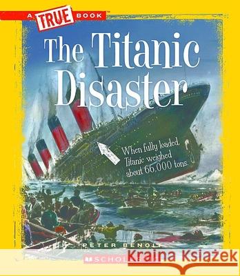 The Titanic Disaster Peter Benoit 9780531289969 Children's Press