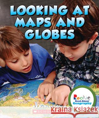 Looking at Maps and Globes (Rookie Read-About Geography: Map Skills) Olien, Rebecca 9780531292884 Children's Press