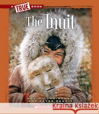 The Inuit Kevin Cunningham 9780531293027 Children's Press