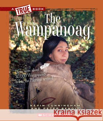 The Wampanoag (a True Book: American Indians) Cunningham, Kevin 9780531293089 Children's Press