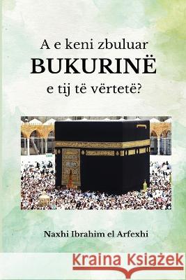 A e keni zbuluar BUKURINË e tij të vërtetë ? Naxhi Ibrahim El Arfexhi 9780533413225 Self Publish