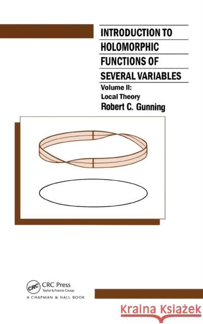 Introduction to Holomorphic Functions of Several Variables: Local Theory Gunning, R. C. 9780534133092 Chapman & Hall/CRC