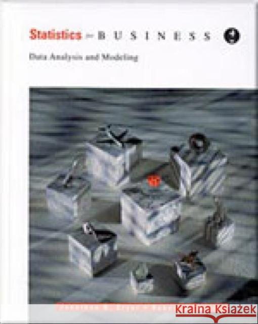 Statistics for Business: Data Analysis and Modeling Jonathan Cryer Robert Miller 9780534203887 Thomson South-Western