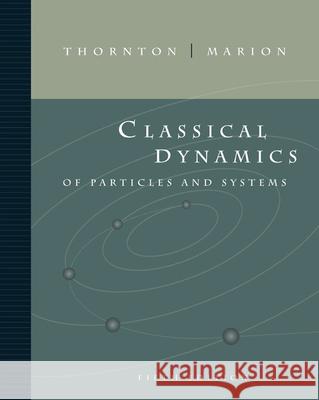 Classical Dynamics of Particles and Systems Stephen T. Thornton Jerry B. Marion 9780534408961 Cengage Learning, Inc