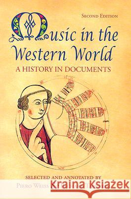 Music in the Western World: A History in Documents Weiss, Piero 9780534585990