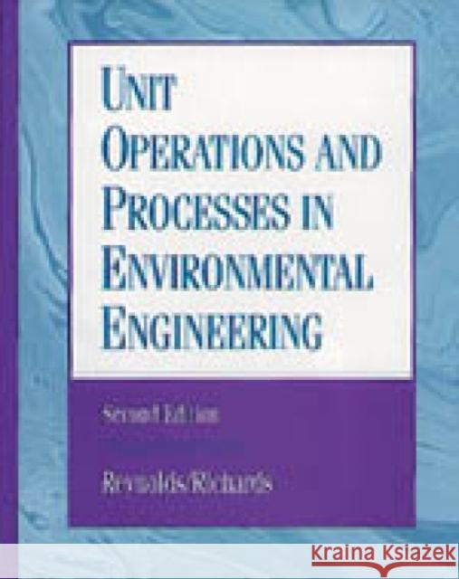 Unit Operations and Processes in Environmental Engineering Richards Reynolds Tom D. Reynolds Paul Richards 9780534948849 Thomson Learning