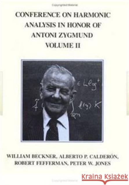 Conference Harmonic Analysis, Volume II William Beckner Alberto P. Calderon Robert Fefferman 9780534980412 Chapman & Hall/CRC