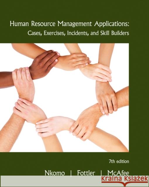 Human Resource Management Applications: Cases, Exercises, Incidents, and Skill Builders Stella M. Nkomo Myron D. Fottler R. Bruce McAfee 9780538468077