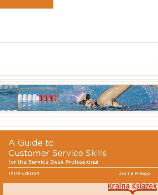 Guide to Customer Service Skills for the Service Desk Profes Donna Knapp 9780538748537