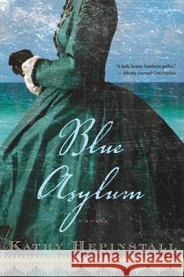 Blue Asylum Kathy Hepinstall 9780544002227 Mariner Books