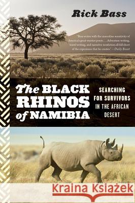Black Rhinos of Namibia: Searching for Survivors in the African Desert Bass, Rick 9780544002333