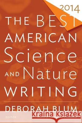 The Best American Science and Nature Writing 2014 Deborah Blum Tim Folger 9780544003422 Mariner Books