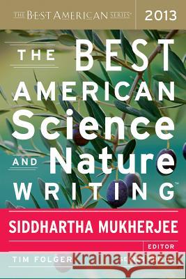 The Best American Science and Nature Writing 2013 Siddhartha Mukherjee Tim Folger 9780544003439 Mariner Books