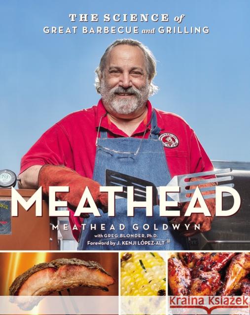 Meathead: The Science of Great Barbecue and Grilling Meathead Goldwyn 9780544018464 Rux Martin/Houghton Mifflin Harcourt