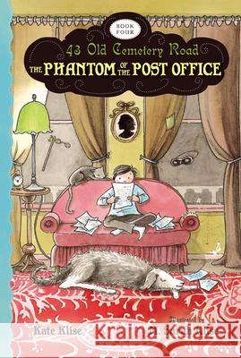 The Phantom of the Post Office Kate Klise M. Sarah Klise 9780544022812